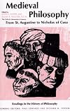 Medieval Philosophy: From St. Augustine to Nicholas of Cusa (Readings in the History of Philosophy)
