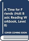 A Time for Friends (Holt Basic Reading Workbook, Level 8)