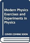 Modern Physics: Exercises and Experiments in Physics