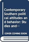 Contemporary Southern political attitudes and behavior: Studies and essays