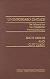 Uninformed Choice: The Failure of the New Presidential Nominating System (Praeger Studies in Grants Economics)