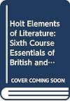 Holt Elements of Literature: Sixth Course Essentials of British and World Literature [Indiana Teacher's Edition] (Sixth Course)