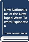 New Nationalisms of the Developed West: Toward Explanation