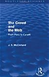 The crowd and the mob : from Plato to Canetti