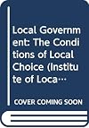 Local Government: The Conditions of Local Choice