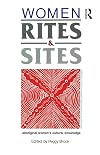 Women, Rites and Sites: Aboriginal Women's Cultural Knowledge