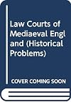 The law courts of medieval England (Historical problems: studies and documents)