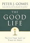 The Good Life: Truths That Last in Times of Need