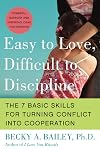 Easy to Love, Difficult to Discipline: The 7 Basic Skills for Turning Conflict into Cooperation