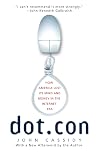 Dot.con: How America Lost Its Mind and Money in the Internet Era