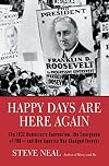 Happy Days Are Here Again: The 1932 Democratic Convention, the Emergence of FDR--and How America Was Changed Forever