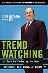 TrendWatching: Don't Be Fooled by the Next Investment Fad, Mania, or Bubble