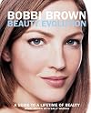 Bobbi Brown Beauty Evolution: A Guide to a Lifetime of Beauty