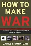 How to Make War: a Comprehensive Guide to Modern Warfare in the 21st Century