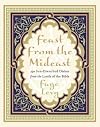 Feast from the Mideast: 250 Sun-Drenched Dishes from the Lands of the Bible (Cookbooks)