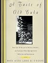 A Taste of Old Cuba: More Than 150 Recipes for Delicious, Authentic, and Traditional Dishes