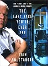 The Last Face You'll Ever See: The Private Life of the American Death Penalty