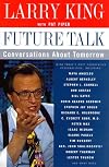 Future Talk: Conversations about Tomorrow with Today's Most Provocative People
