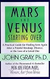 Mars and Venus Starting Over: A Practical Guide for Finding Love Again After a Painful Breakup, Divorce, or the Loss of a Loved One