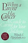 When a Parent Has Cancer: A Guide to Caring for Your Children [with 'Becky and the Worry Cup] (1st Edition)