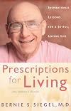 Prescriptions for Living: Inspirational Lessons for a Joyful, Loving Life