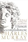 Human Accomplishment: The Pursuit of Excellence in the Arts and Sciences, 800 B.C. to 1950