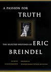 A Passion for Truth: The Selected Writings Of Eric Breindel