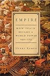 Empire: How Spain Became a World Power, 1492-1763