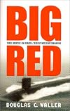 Big Red: Three Months On Board a Trident Nuclear Submarine
