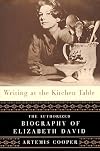 Writing at the Kitchen Table: The Authorized Biography of Elizabeth David