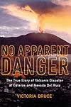 No Apparent Danger: The True Story of Volcanic Disaster at Galeras and Nevado Del Ruiz