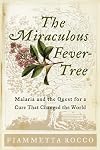 Quinine: Malaria and the Quest for a Cure That Changed the World