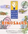 Don't Know Much About Dinosaurs