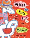 What Did You Put in Your Pocket?