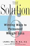 The Solution: 6 Winning Ways to Permanent Weight Loss