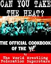 Can You Take the Heat?: The Official Cookbook of the WWF