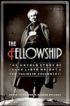 The Fellowship: The Untold Story of Frank Lloyd Wright and the Taliesin Fellowship