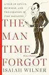 The Man Time Forgot: A Tale of Genius, Betrayal, and the Creation of Time Magazine