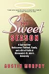 The Sweet Season: A Sportswriter Rediscovers Football, Family, and a Bit of Faith at Minnesota's St. John's University