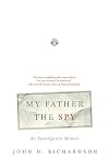 My Father the Spy: An Investigative Memoir