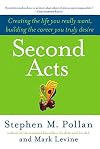Second Acts: Creating the Life You Really Want, Building the Career You Truly Desire
