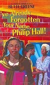 I've Already Forgotten Your Name, Philip Hall!