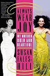 Always Wear Joy: My Mother Bold and Beautiful