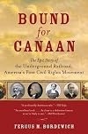 Bound for Canaan: The Underground Railroad and the War for the Soul of America