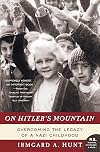 On Hitler's Mountain: Overcoming the Legacy of a Nazi Childhood