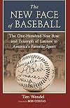 The New Face of Baseball: The One-Hundred-Year Rise and Triumph of Latinos in America's Favorite Sport