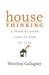 House Thinking: A Room-by-Room Look at How We Live