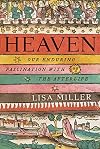 Heaven: Our Enduring Fascination with the Afterlife