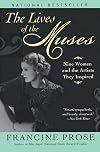 The Lives of the Muses: Nine Women & the Artists They Inspired