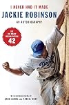 I Never Had It Made: An Autobiography of Jackie Robinson